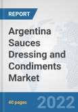 Argentina Sauces Dressing and Condiments Market: Prospects, Trends Analysis, Market Size and Forecasts up to 2028- Product Image