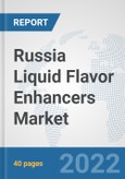 Russia Liquid Flavor Enhancers Market: Prospects, Trends Analysis, Market Size and Forecasts up to 2028- Product Image