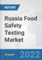 Russia Food Safety Testing Market: Prospects, Trends Analysis, Market Size and Forecasts up to 2028 - Product Thumbnail Image