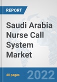 Saudi Arabia Nurse Call System Market: Prospects, Trends Analysis, Market Size and Forecasts up to 2028- Product Image