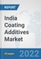 India Coating Additives Market: Prospects, Trends Analysis, Market Size and Forecasts up to 2028 - Product Thumbnail Image