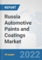 Russia Automotive Paints and Coatings Market: Prospects, Trends Analysis, Market Size and Forecasts up to 2028 - Product Image