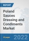 Poland Sauces Dressing and Condiments Market: Prospects, Trends Analysis, Market Size and Forecasts up to 2028 - Product Image