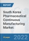 South Korea Pharmaceutical Continuous Manufacturing Market: Prospects, Trends Analysis, Market Size and Forecasts up to 2028 - Product Thumbnail Image