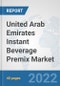 United Arab Emirates Instant Beverage Premix Market: Prospects, Trends Analysis, Market Size and Forecasts up to 2028 - Product Thumbnail Image