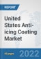 United States Anti-icing Coating Market: Prospects, Trends Analysis, Market Size and Forecasts up to 2028 - Product Thumbnail Image