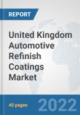 United Kingdom Automotive Refinish Coatings Market: Prospects, Trends Analysis, Market Size and Forecasts up to 2028- Product Image