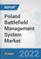 Poland Battlefield Management System Market: Prospects, Trends Analysis, Market Size and Forecasts up to 2028 - Product Thumbnail Image