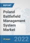 Poland Battlefield Management System Market: Prospects, Trends Analysis, Market Size and Forecasts up to 2028 - Product Thumbnail Image