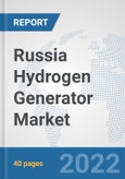 Russia Hydrogen Generator Market: Prospects, Trends Analysis, Market Size and Forecasts up to 2028- Product Image