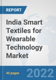 India Smart Textiles for Wearable Technology Market: Prospects, Trends Analysis, Market Size and Forecasts up to 2028- Product Image