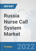 Russia Nurse Call System Market: Prospects, Trends Analysis, Market Size and Forecasts up to 2028- Product Image