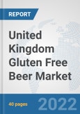 United Kingdom Gluten Free Beer Market: Prospects, Trends Analysis, Market Size and Forecasts up to 2028- Product Image