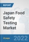 Japan Food Safety Testing Market: Prospects, Trends Analysis, Market Size and Forecasts up to 2028 - Product Thumbnail Image