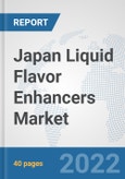 Japan Liquid Flavor Enhancers Market: Prospects, Trends Analysis, Market Size and Forecasts up to 2028- Product Image