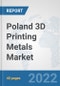 Poland 3D Printing Metals Market: Prospects, Trends Analysis, Market Size and Forecasts up to 2028 - Product Thumbnail Image