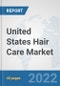 United States Hair Care Market: Prospects, Trends Analysis, Market Size and Forecasts up to 2028 - Product Thumbnail Image