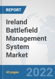 Ireland Battlefield Management System Market: Prospects, Trends Analysis, Market Size and Forecasts up to 2028- Product Image