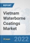 Vietnam Waterborne Coatings Market: Prospects, Trends Analysis, Market Size and Forecasts up to 2028 - Product Thumbnail Image