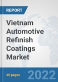 Vietnam Automotive Refinish Coatings Market: Prospects, Trends Analysis, Market Size and Forecasts up to 2028- Product Image