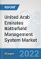 United Arab Emirates Battlefield Management System Market: Prospects, Trends Analysis, Market Size and Forecasts up to 2028 - Product Thumbnail Image