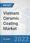 Vietnam Ceramic Coating Market: Prospects, Trends Analysis, Market Size and Forecasts up to 2028 - Product Thumbnail Image