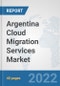 Argentina Cloud Migration Services Market: Prospects, Trends Analysis, Market Size and Forecasts up to 2028 - Product Thumbnail Image