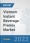 Vietnam Instant Beverage Premix Market: Prospects, Trends Analysis, Market Size and Forecasts up to 2028 - Product Thumbnail Image