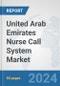 United Arab Emirates Nurse Call System Market: Prospects, Trends Analysis, Market Size and Forecasts up to 2030 - Product Thumbnail Image
