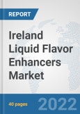 Ireland Liquid Flavor Enhancers Market: Prospects, Trends Analysis, Market Size and Forecasts up to 2028- Product Image
