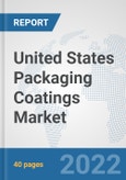 United States Packaging Coatings Market: Prospects, Trends Analysis, Market Size and Forecasts up to 2028- Product Image