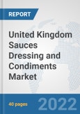 United Kingdom Sauces Dressing and Condiments Market: Prospects, Trends Analysis, Market Size and Forecasts up to 2028- Product Image