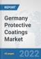 Germany Protective Coatings Market: Prospects, Trends Analysis, Market Size and Forecasts up to 2028 - Product Image