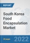South Korea Food Encapsulation Market: Prospects, Trends Analysis, Market Size and Forecasts up to 2028 - Product Thumbnail Image