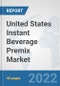 United States Instant Beverage Premix Market: Prospects, Trends Analysis, Market Size and Forecasts up to 2028 - Product Thumbnail Image