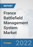 France Battlefield Management System Market: Prospects, Trends Analysis, Market Size and Forecasts up to 2028- Product Image