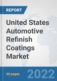 United States Automotive Refinish Coatings Market: Prospects, Trends Analysis, Market Size and Forecasts up to 2028- Product Image