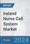 Ireland Nurse Call System Market: Prospects, Trends Analysis, Market Size and Forecasts up to 2030 - Product Thumbnail Image