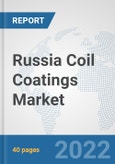 Russia Coil Coatings Market: Prospects, Trends Analysis, Market Size and Forecasts up to 2028- Product Image