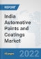 India Automotive Paints and Coatings Market: Prospects, Trends Analysis, Market Size and Forecasts up to 2028 - Product Image
