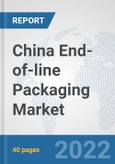 China End-of-line Packaging Market: Prospects, Trends Analysis, Market Size and Forecasts up to 2028- Product Image
