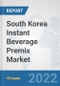 South Korea Instant Beverage Premix Market: Prospects, Trends Analysis, Market Size and Forecasts up to 2028 - Product Thumbnail Image