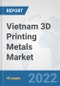 Vietnam 3D Printing Metals Market: Prospects, Trends Analysis, Market Size and Forecasts up to 2028 - Product Thumbnail Image