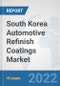 South Korea Automotive Refinish Coatings Market: Prospects, Trends Analysis, Market Size and Forecasts up to 2028 - Product Thumbnail Image
