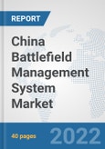 China Battlefield Management System Market: Prospects, Trends Analysis, Market Size and Forecasts up to 2028- Product Image
