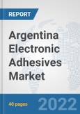 Argentina Electronic Adhesives Market: Prospects, Trends Analysis, Market Size and Forecasts up to 2028- Product Image
