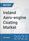 Ireland Aero-engine Coating Market: Prospects, Trends Analysis, Market Size and Forecasts up to 2028- Product Image