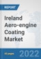 Ireland Aero-engine Coating Market: Prospects, Trends Analysis, Market Size and Forecasts up to 2028 - Product Image