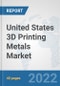 United States 3D Printing Metals Market: Prospects, Trends Analysis, Market Size and Forecasts up to 2028 - Product Thumbnail Image