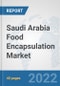 Saudi Arabia Food Encapsulation Market: Prospects, Trends Analysis, Market Size and Forecasts up to 2028 - Product Thumbnail Image